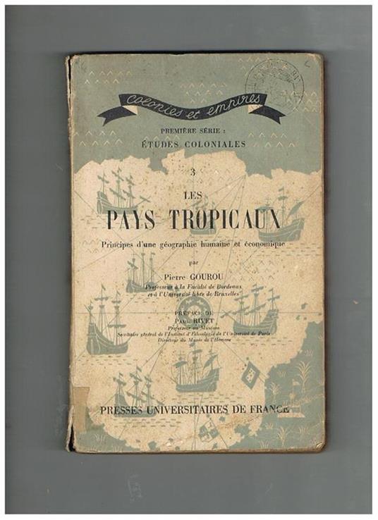Les pays tropicaux, principes d'une géographie humaine et économique. Etude coloniales n° 3 - Pierre Gourou - copertina