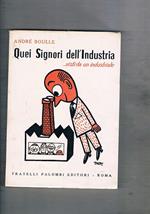 Quei signori dell'industria..visti da un industriale