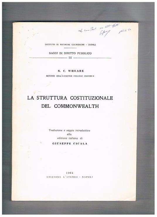 La struttura costituzionale del Commonwealth. Traduzione e saggio introduttivo alla ediz. Italiana di G. Cicala - Kenneth C. Wheare - copertina
