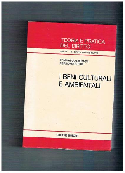 I beni culturali e ambientali. Coll. Teoria del diritto, sez. IV n° 9 diritto amministratico - Tommaso Alibrandi - copertina