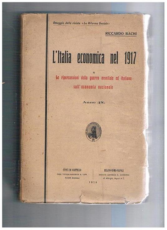 L' Italia economica nel 1917. Le ripercussioni delle guerre italiana ed europea nell'economia nazionale - Riccardo Bachi - copertina