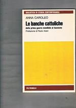 Le banche cattoliche dalla prima guerra mondiale al fascismo. Prefazione di Paolo Alatri