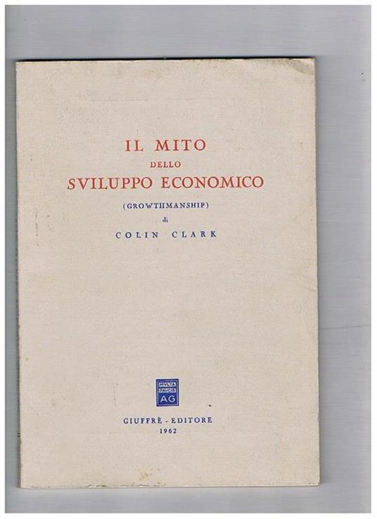 Il mito dello sviluppo economico (growthmanship) - Colin Clark - copertina