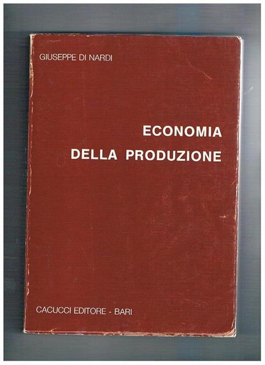 Economia della produzione. Settima ristampa anastatica - Giuseppe Di Nardi - copertina