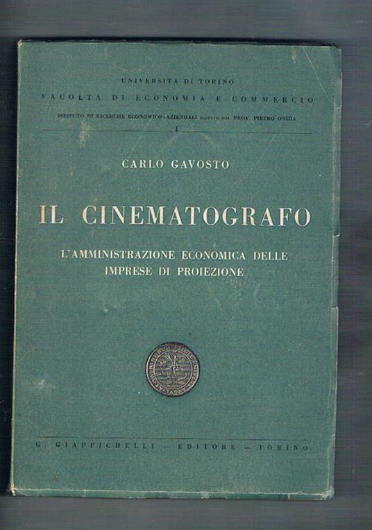 Il cinematografo. L'amministrazione economica delle imprese di proiezione - Carlo Gavosto - copertina