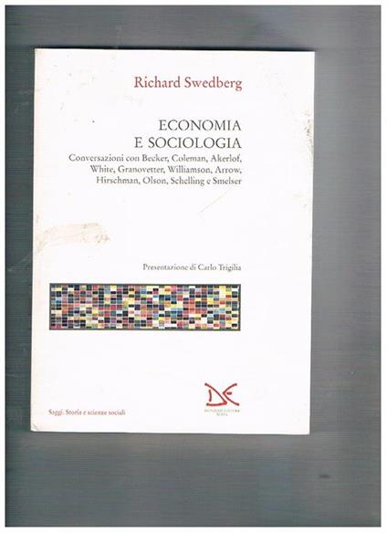 Economia e sociologia. Conversazioni con: Becker, Coleman, Akerlof, White, Olson, ecc - Richard Swedberg - copertina