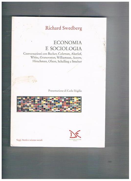 Economia e sociologia. Conversazioni con: Becker, Coleman, Akerlof, White, Olson, ecc - Richard Swedberg - copertina