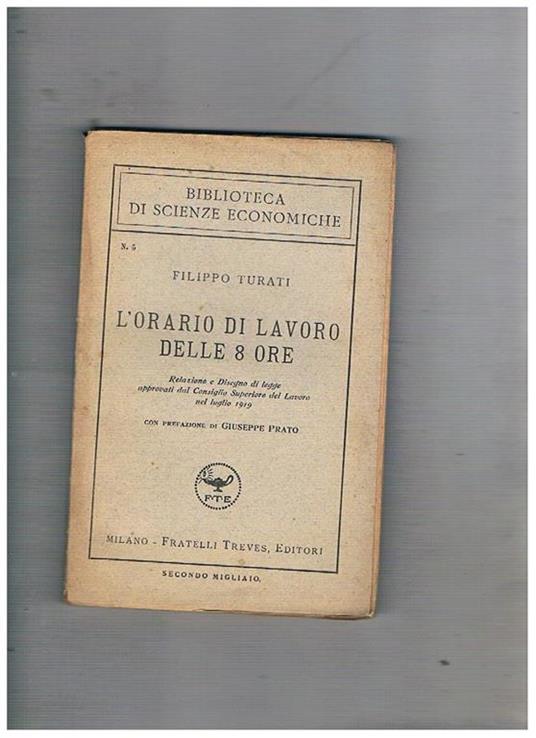 L' orario di lavoro delle 8 ore. Relazione e disegno di legge. - Filippo Turati - copertina