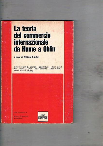 La teoria del commercio internazionale da Hume a Ohlin. Scritti di Graham, Hume, Stuart Mill, Ricardo, Smith, ecc - copertina