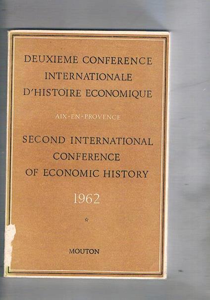 Deuxième conférence internationale d'Histoire économique Second international conference of economic history. Vol. I-II. Aix en Provence - copertina
