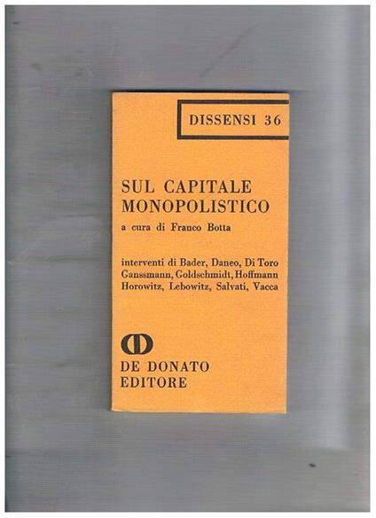 Sul capitale monopolistico. Interventi di Bader, Daneo, Di Toro, Ganssmann, Salvati, Vacca, ecc - copertina