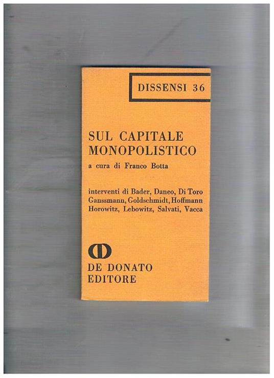 Sul capitale monopolistico. Interventi di Bader, Daneo, Di Toro, Ganssmann, Salvati, Vacca, ecc - copertina