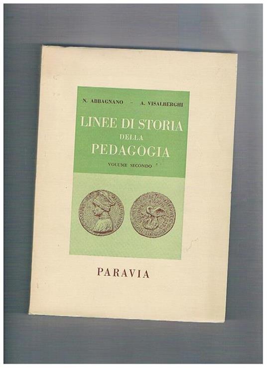 Linee di storia della pedagogia. Vol. II°. Dal Rinascimento e umanesimo a Kant - Nicola Abbagnano - copertina
