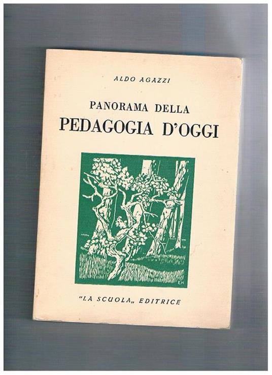 Panorama della pedagogia d'oggi. Terza edizione accresciuta (con un profilo della pedagia contemporanea in Italia) - Aldo Agazzi - copertina