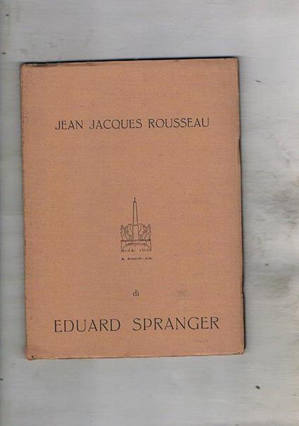Jean Jacques Rousseau ed altri saggi - Eduard Spranger - copertina