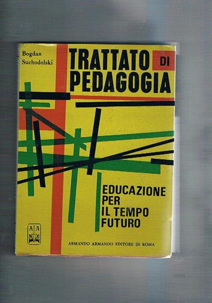 Trattato di pedagogia. Educare per il tempo futuro - Bogdan Suchodolski - copertina