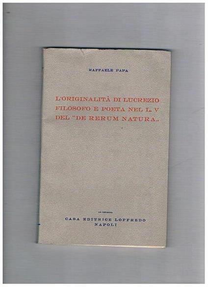 L' originalità di Lucrezio filosofo e poeta nel L. V del de rerum natura - Raffaele Papa - copertina