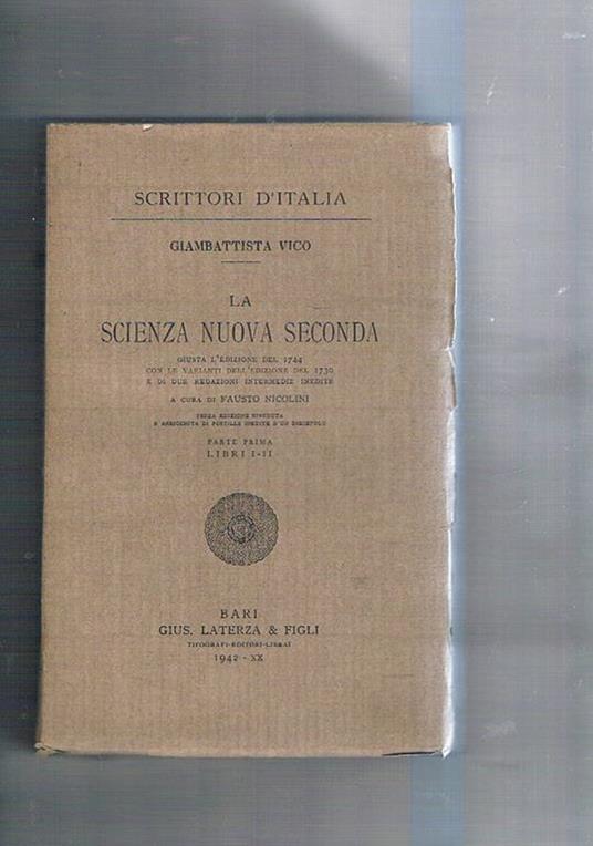 La scienza nuova seconda. Giusta l'edizione del 1744 con le varianti dell'edzione del 1730 e di due redazioni inedite a cura di Fausto Nicolini. Parte I° libri I-II. N° 112 della collana - Giambattista Vico - copertina