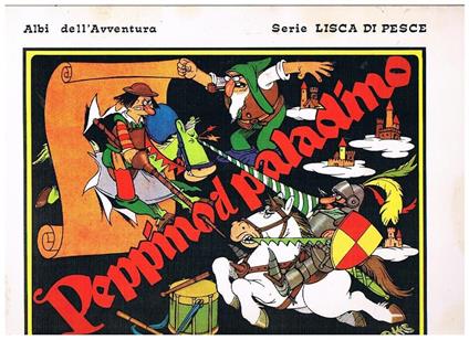 Peppino il paladino. Coll. Albi dell'avventura serie lisca di pesce n° 69. Episodio ripreso integralmente dal settimanale Il Vittorioso dal 1944-45 - Benito Jacovitti - copertina