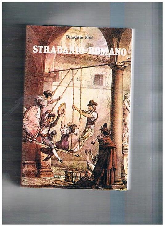 Stradario romano. Dizionario storico etimologico-topografico. Con 56 ill. di Giuseppe Vasi - Benedetto Blasi - copertina