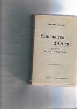 Sanctuaires d'Orient. Egypte, Grèce, Palestine