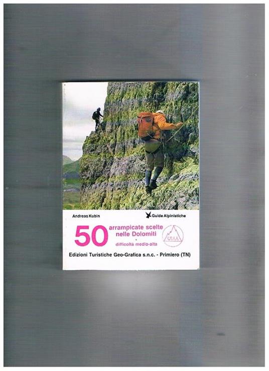 50 arrampicate scelte nelle Dolomiti. Difficoltà medio-alte - Andreas Kubin - copertina