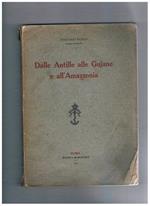 Dalle Antille alle Gujane e all'Amazzonia. Note intorno al viaggio della R. nave Dogali dal febbraio 1904 al luglio 1905. (Seconda edizione). Dal Bollettino della Società Geografica Italiana