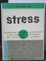 Stress. Introduzione alla medicina psicosomatica cause, trattamento e prevenzione delle tensioni della vita quotidiana
