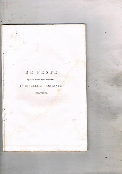 De peste quae in exitu anni MDCCCXV in circulum ragusinim irrepserat, segue de febre scarlatina quae Ragusii visa fuit anno MDCCCXXIII brevis monographia - copertina