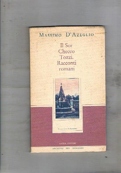 Il sor checco Tozzi. Racconti romani. A cura di A. Di Benedetto - Massimo D'Azeglio - copertina
