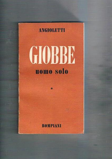 Giobbe uomo solo. Prima edizione - G. Battista Angioletti - copertina