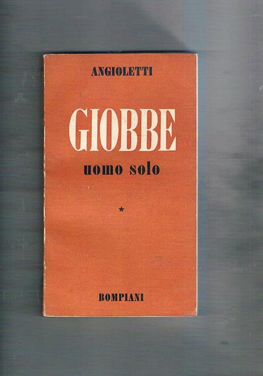 Giobbe uomo solo. Prima edizione - G. Battista Angioletti - copertina