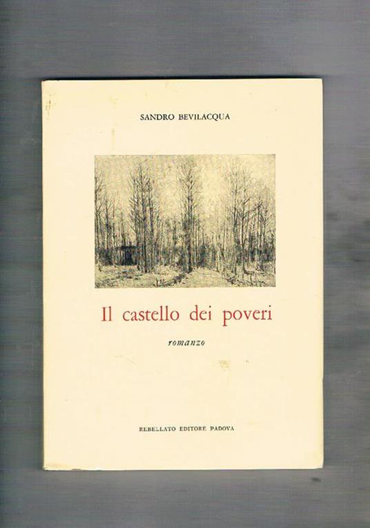 Il castello dei poveri. Romanzo. Prima edizione - Sandro Bevilacqua - copertina