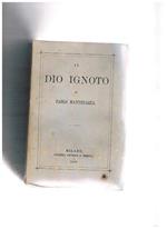 Il Dio ignoto. Romanzo di argomentazione filosofico-religiosa. Prima pedizione