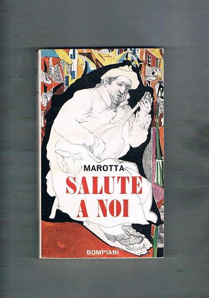 Salute a noi. Romanzo. Prima edizione - Giuseppe Marotta - copertina