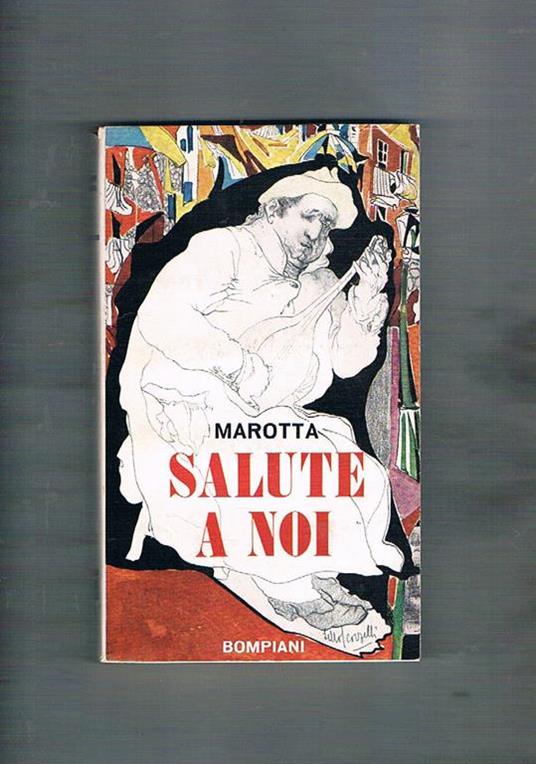 Salute a noi. Romanzo. Prima edizione - Giuseppe Marotta - copertina