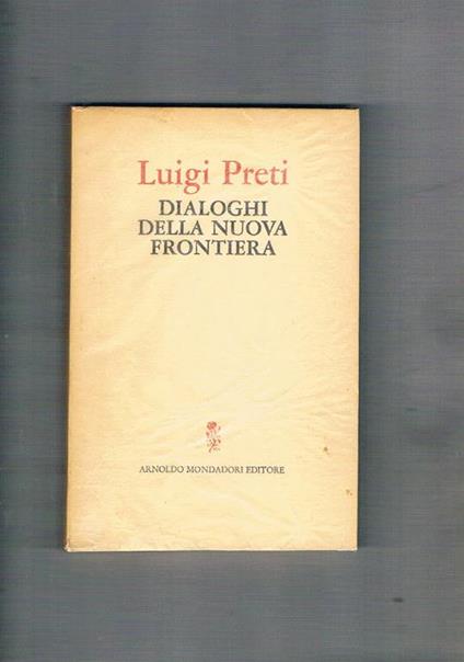 Dialoghi della nuova frontiera - Luigi Preti - copertina