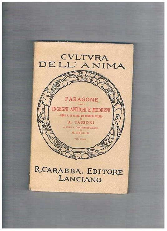 Paragone degli ingegni antichi e moderni (libro X, dei pensieri diversi). A cura di M. Recchi. Volume primo - Alessandro Tassoni - copertina