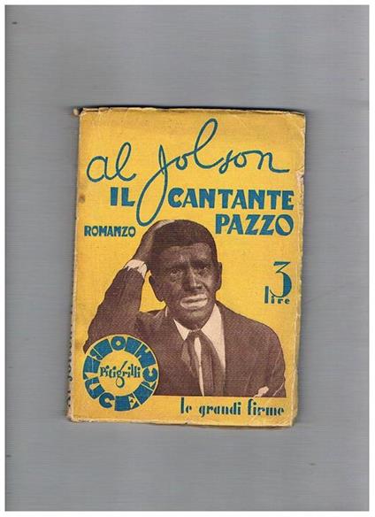 Il cantante pazzo. Romanzo. Con una introduzione di Vittorio Guerriero. Coll. Il Cerchio blu diretta da Pitigrilli - Jolson Al - copertina