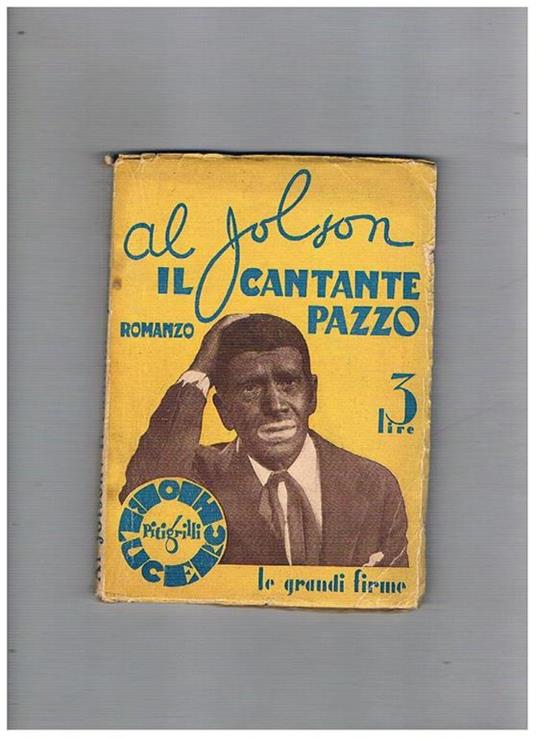 Il cantante pazzo. Romanzo. Con una introduzione di Vittorio Guerriero. Coll. Il Cerchio blu diretta da Pitigrilli - Jolson Al - copertina
