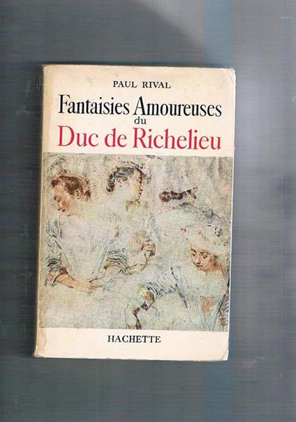 Fantaisies Amoureuses du Duc de Richelieu - Paul Rival - copertina