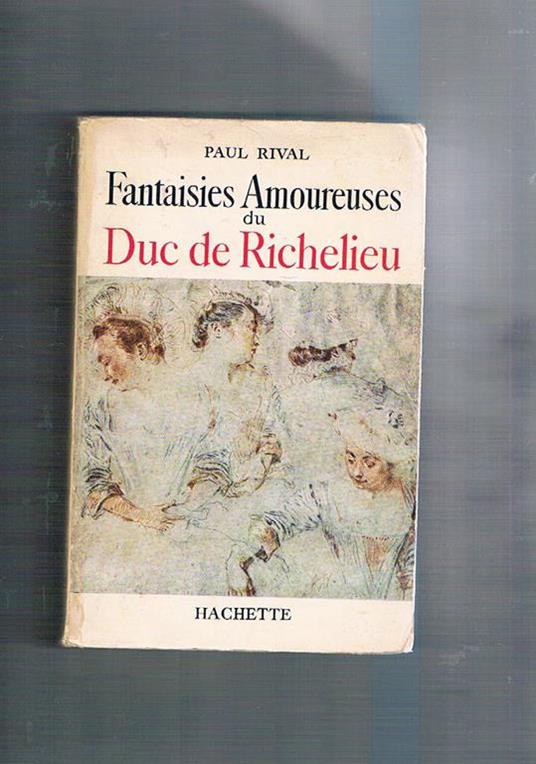 Fantaisies Amoureuses du Duc de Richelieu - Paul Rival - copertina