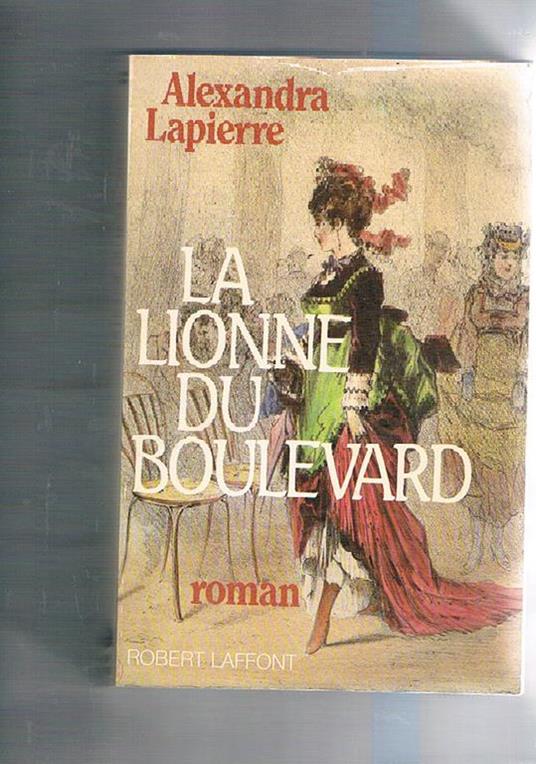 La Lionne du Boulevard. Roman - Alexandra Lapierre - copertina