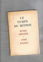 Le temps du Mépris. Oeuvres complètes