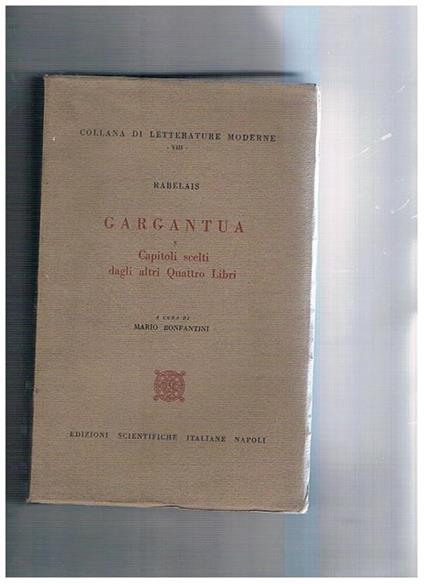 Gargantua e capitoli scelti dagli altri quattro libri. A cuta di mario Bonfantini - François Rabelais - copertina