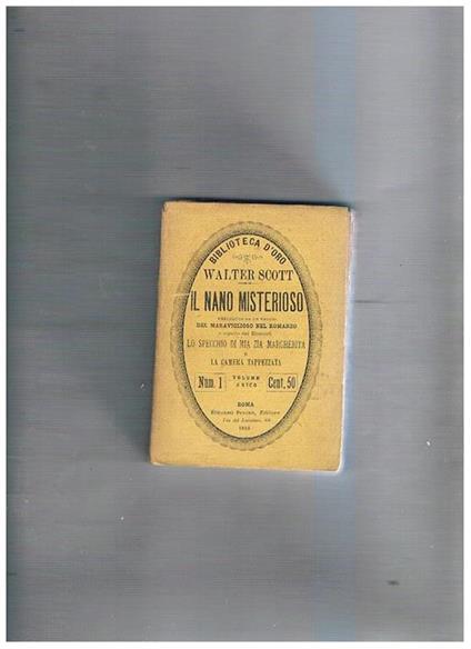 Il nano misterioso preceduto da un saggio del maraviglioso nel romanzo e seguito dai racconti Lo specchio di mia zia margherita e La camera tappezzata - Walter Scott - copertina