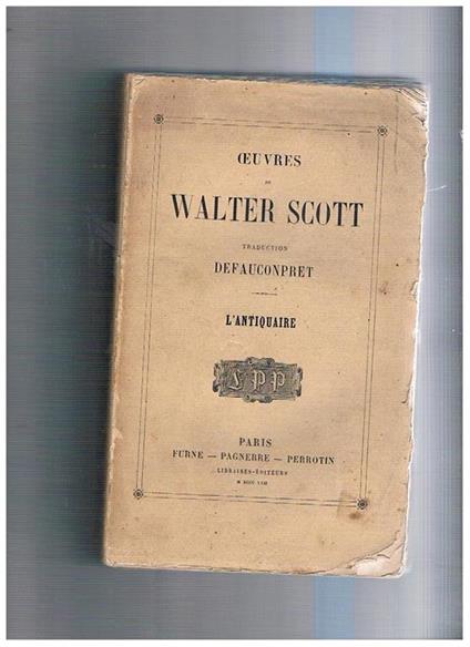 L' antiquaire. Dalle Oeuvres de Walter Scott, traduction Defauconpret - Walter Scott - copertina
