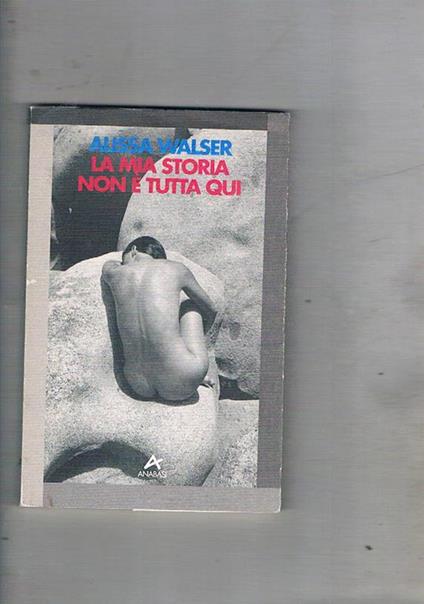 La mia storia non è tutta qui - Alissa Walser - copertina