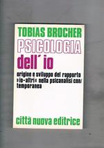 Psicologia dell'io. Origine e sviluppo del rapporto io-altri nella psicanalisi contemporanea