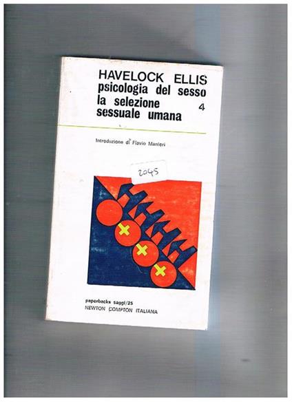 Psicologia del sesso la selezione sessuale umana. Vol. 4° della collana - Havelock Ellis - copertina